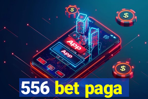 556 bet paga